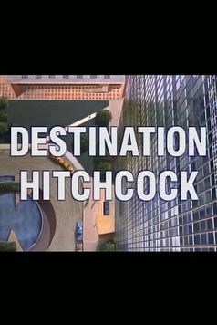 Destination Hitchcock: The Making of 'North by Northwest'