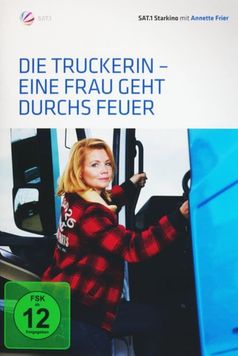 Die Truckerin - Eine Frau geht durchs Feuer